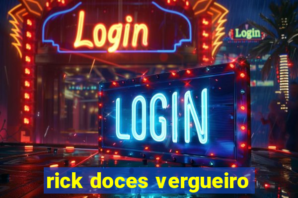 rick doces vergueiro